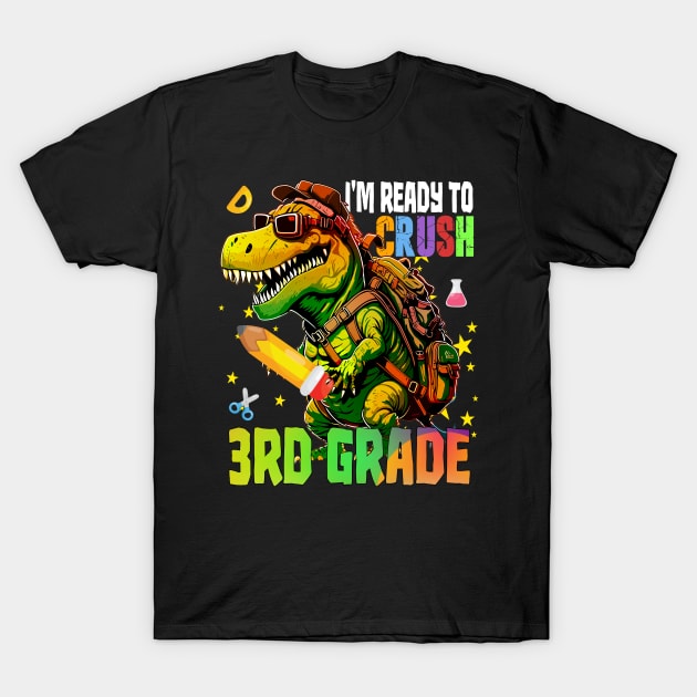 I'm Ready To Crush 3rd Grade Dinosaur Back To School Boy Kid T-Shirt by AlmaDesigns